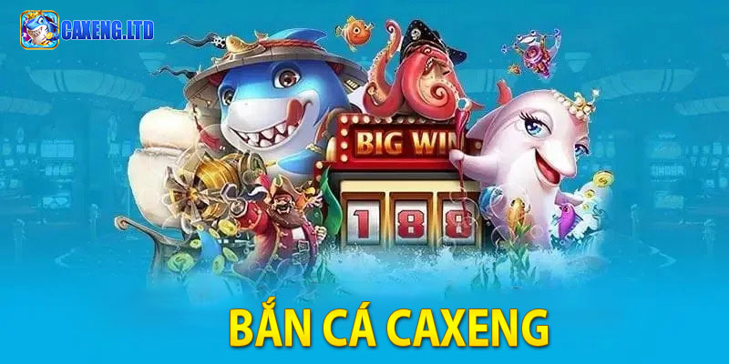 Bắn Cá Caxeng